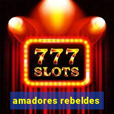 amadores rebeldes